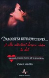 Dragostea este suficienta si alte minciuni despre viata in doi. Salveaza-ti relatia inainte sa fie prea tarziu - 2011 - John W. Jacobs ($Q232), Amaltea
