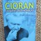 Ciprian Valcan - Cioran. Un aventurier nemiscat. 30 de interviuri