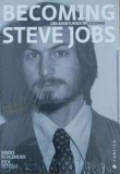 Becoming Steve Jobs - Paperback brosat - Brent Schlender, Rick Tetzeli - Publica, 2022