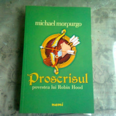 PROSCRISUL, POVESTEA LUI ROBIN HOOD - MICHAEL MORPURGO