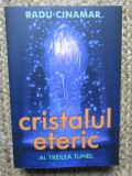 Cristalul Eteric (Al Treilea Tunel) - Radu Cinamar, Daksha, 2020, Spiritualitate, Ezoterism, 303 Pagini