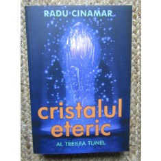 RADU CINAMAR - CRISTALUL ETERIC ( AL TREILEA TUNEL ) - 2020