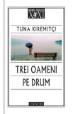 Trei oameni pe drum - Tuna Kiremitci