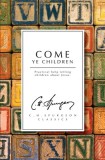 Come Ye Children: A Book for Parents and Teachers on the Christian Training of Children