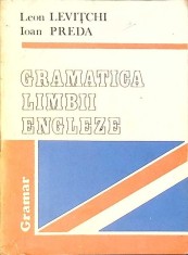 GRAMATICA LIMBII ENGLEZE-LEON LEVITCHI, IOAN PREDA-271757