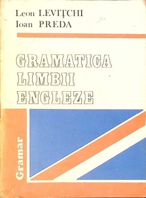 GRAMATICA LIMBII ENGLEZE-LEON LEVITCHI, IOAN PREDA-271757 foto