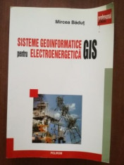 Sisteme geoinformatice GIS pentru electroenergetica- Mircea Badut foto