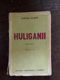 Mircea Eliade Huliganii (editia a II-a)