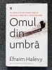 OMUL DIN UMBRA - Efraim Halevy