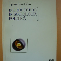 JEAN BAUDOUIN - INTRODUCERE IN SOCIOLOGIA POLITICA - 1999