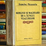 Rom&acirc;nii și Maghiarii / Ungurii, de-a Lungul Veacurilor. Ediție Cartonată. Francisc Păcurariu. Relații internaționale Rom&acirc;no-Maghiare ROM&Acirc;NIA / UNGARIA, 1984, Minerva