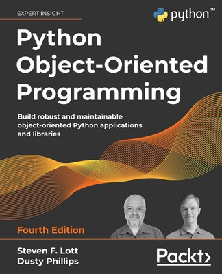 Python Object-Oriented Programming - Fourth Edition: Build robust and maintainable object-oriented Python applications and libraries foto