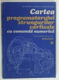 CARTEA PROGRAMATORULUI STRUNGURILOR VERTICALE CU COMANDA NUMERICA de GH. SLEVOACA ... ST. ANTOCI , 1991