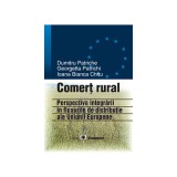 Comert rural: perspectiva integrarii in fluxurile de distributie ale UE - Dumitru Patriche, Ioana Bianca Chitu, Georgetta Patrichi
