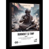 Burnout si timp. Meditatii despre omul epuizarii si valoarea timpului. Vol. II, Universul Juridic