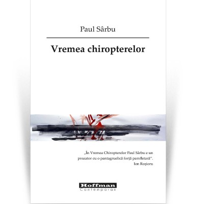 Vremea chiropterelor - Paul Sarbu foto