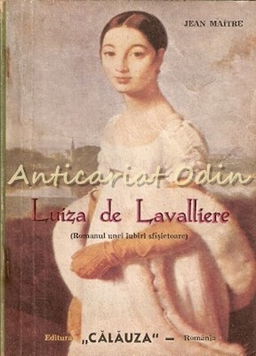 Luiza De Lavalliere (Romanul Unei Iubiri Sfisietoare) - Jean Maitre foto