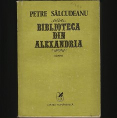 BIBLIOTECA DIN ALEXANDRIA - PETRE SĂLCUDEANU - ROMAN