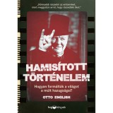 Hamis&iacute;tott t&ouml;rt&eacute;nelem - Hogyan form&aacute;lt&aacute;k a vil&aacute;got a m&uacute;lt hazugs&aacute;gai? - Otto English