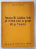 ORGANIZATIA NATIUNILOR UNITE PE DRUMUL LIPSIT DE GLORIE AL LIGII NATIUNILOR de EDWIN GLASER , 1952