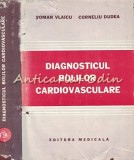 Diagnosticul Bolilor Cardiovasculare - Roman Vlaicu, Corneliu Dudea
