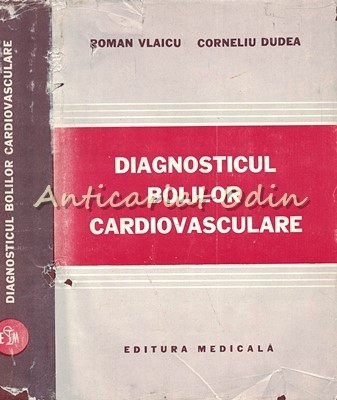 Diagnosticul Bolilor Cardiovasculare - Roman Vlaicu, Corneliu Dudea foto