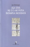 Jon McGregor - Asa ceva nu ti s-ar putea intampla niciodata - Editura ALL, Romana, Beletristica, Roman, 2016