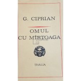 G. Ciprian - Omul cu martoaga (Editia: 1972)