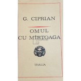 G. Ciprian - Omul cu martoaga (editia 1972)