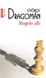 Regele alb (Top10+) - Paperback brosat - Gy&ouml;rgy Dragom&aacute;n - Polirom, 2021