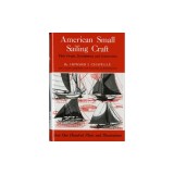 American Small Sailing Craft: Their Design, Development and Construction