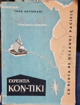 EXPEDITIA KON-TIKI. CU PLUTA PE OCEANUL PACIFIC - THOR HEYERDAHL foto