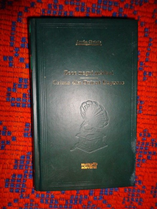Zece negri mititei . Crima din Orient Expres - Agatha Christie colectia adevarul