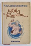 PERCY JACKSON SI OLIMPIENII , HOTUL FULGERULUI de RICK RIORDAN , 2013 * EDITIE CARTONATA