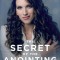 The Secret of the Anointing: Accessing the Power of God to Walk in Miracles