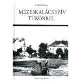 M&eacute;zeskal&aacute;cs sz&iacute;v t&uuml;k&ouml;rrel - Czibak Ilona