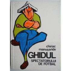 Ghidul spectatorului de fotbal &ndash; Chiriac Manusaride