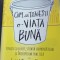 CUM SA TRAIESTI O VIATA BUNA Jonathan Fields