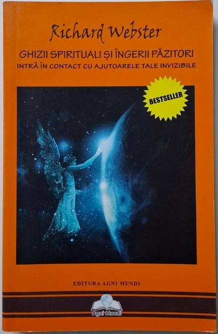 Ghizii spirituali si ingerii pazitori. Intra in contact cu ajutoarele tale invizibile &ndash; Richard Webster