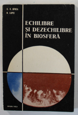 ECHILIBRE SI DEZECHILIBRE IN BIOSFERA de C.V. OPREA si N. LUPEI , 1975 foto