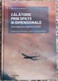 Calatoriile prin spatii n-dimensionale; descoperirea algebrei liniare - Esteban Ferrer Vaccarezza, Soledad Le Clainche Martinez
