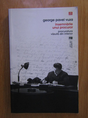 George Pavel Vuza - Insemnarile unui procuror foto
