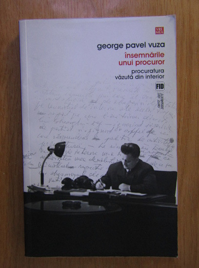 George Pavel Vuza - Insemnarile unui procuror