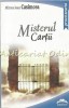 Misterul Cărții - Mircea Ioan Casimcea - Proza Scurtă, Roman, 526 Pagini, 2013, București