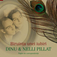 Biruinţa unei iubiri: Dinu şi Nelli Pillat - Paperback brosat - Dinu Pillat, Nelli Pillat - Humanitas