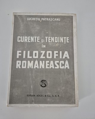 Carte veche Lucretiu Patrascanu Curente si tendinte in filozofia romaneasca foto