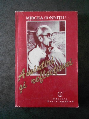 MIRCEA IONNITIU - AMINTIRI SI REFLECTIUNI foto