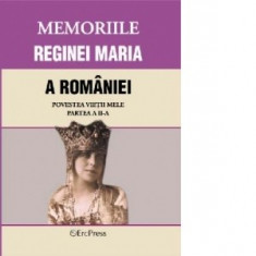 Regina Maria a României - Povestea vieții mele ( partea a II-a )