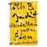 Kezdetben volt az &Eacute;den - &eacute;s m&aacute;s t&ouml;rt&eacute;netek - T&oacute;th B. Judit