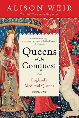 Queens of the Conquest: England&#039;s Medieval Queens Book One